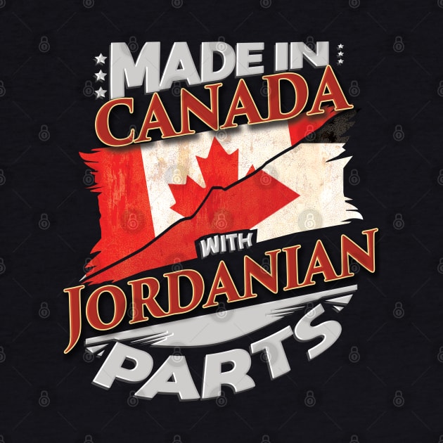 Made In Canada With Jordanian Parts - Gift for Jordanian From Jordan by Country Flags